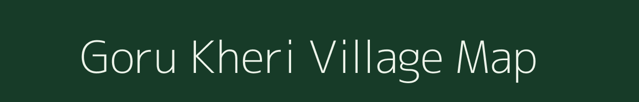 Goru Kheri village map in Rajasthan