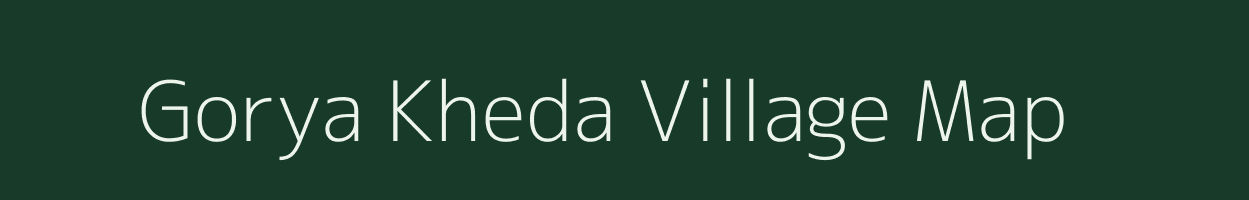 Gorya Kheda village map in Madhya Pradesh