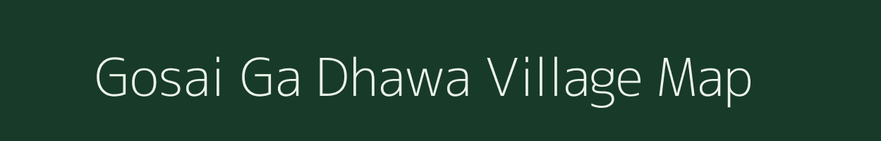 Gosai Ga Dhawa village map in Assam