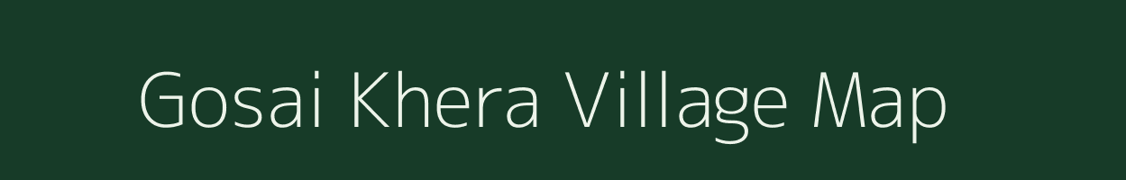 Gosai Khera village map in Uttar Pradesh