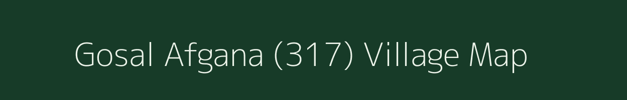 Gosal Afgana (317) village map in Punjab