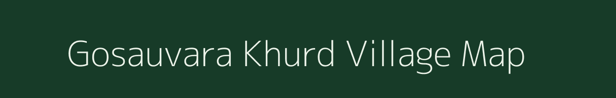 Gosauvara Khurd village map in Uttar Pradesh