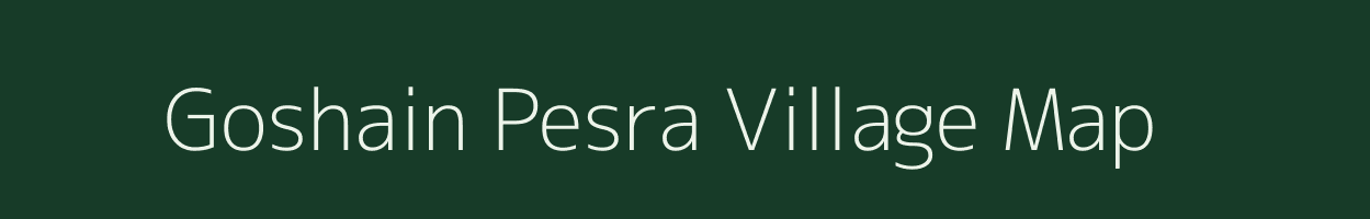 Goshain Pesra village map in Bihar