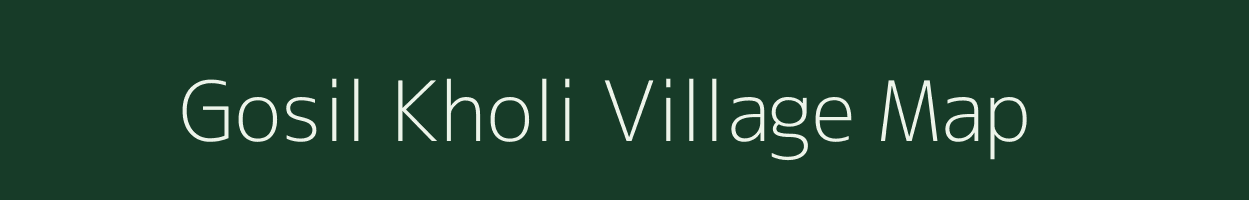 Gosil Kholi village map in Uttarakhand