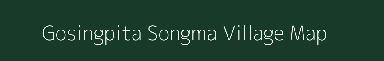 Gosingpita Songma village map in Meghalaya