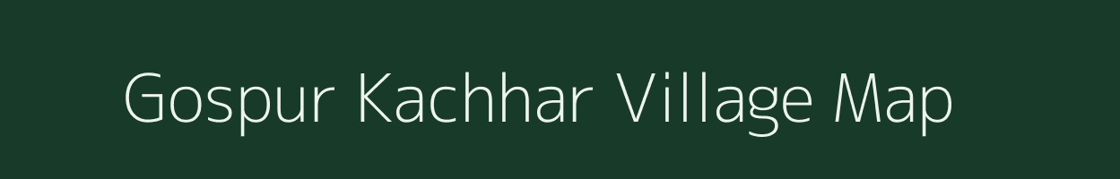 Gospur Kachhar village map in Uttar Pradesh