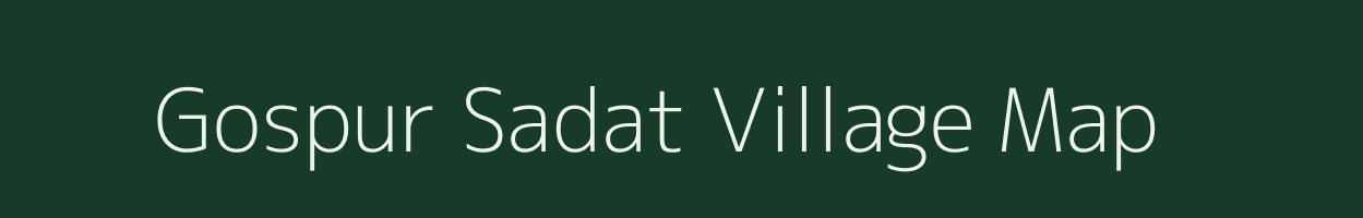 Gospur Sadat village map in Uttar Pradesh