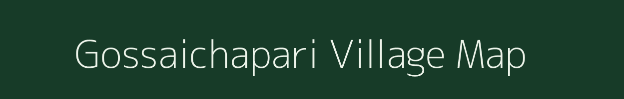 Gossaichapari village map in Assam