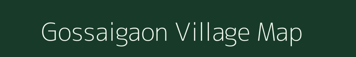 Gossaigaon village map in Assam