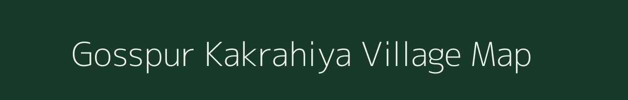 Gosspur Kakrahiya village map in Uttar Pradesh