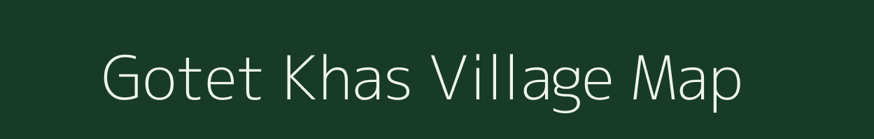 Gotet Khas village map in Madhya Pradesh