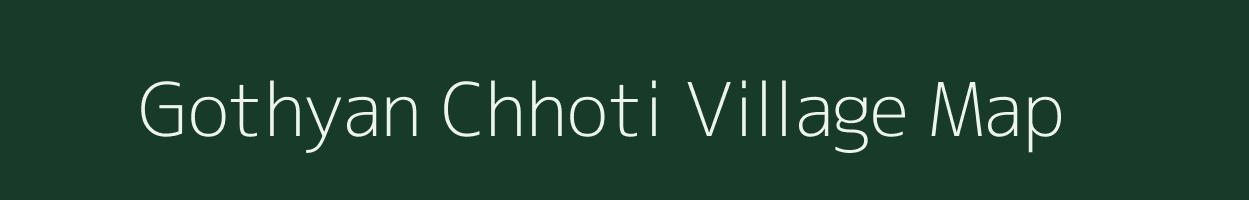 Gothyan Chhoti village map in Rajasthan
