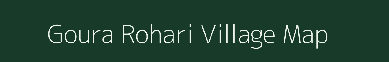 Goura Rohari village map in Uttar Pradesh