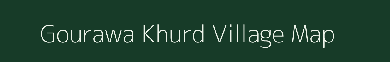 Gourawa Khurd village map in Uttar Pradesh