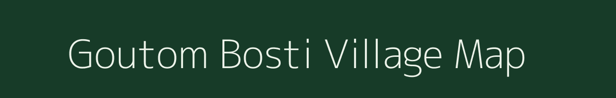 Goutom Bosti village map in Assam