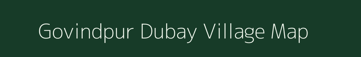 Govindpur Dubay village map in Uttar Pradesh