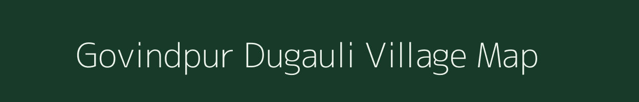 Govindpur Dugauli village map in Uttar Pradesh