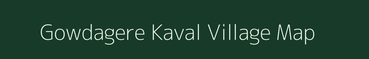 Gowdagere Kaval village map in Karnataka