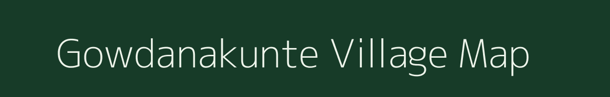 Gowdanakunte village map in Karnataka