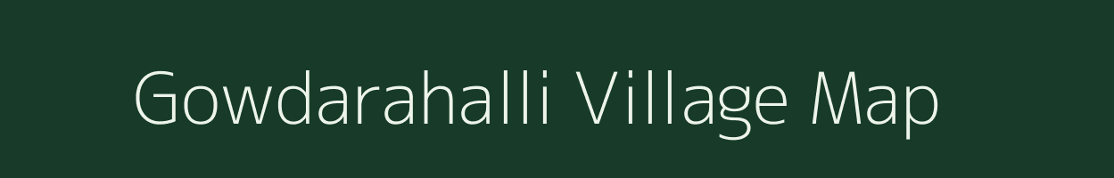 Gowdarahalli village map in Karnataka