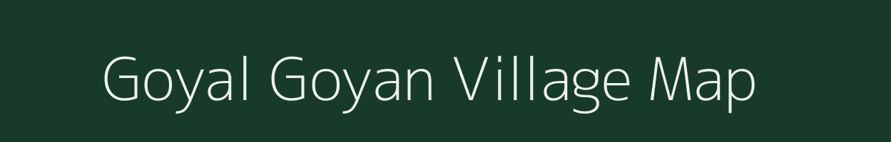 Goyal Goyan village map in Assam