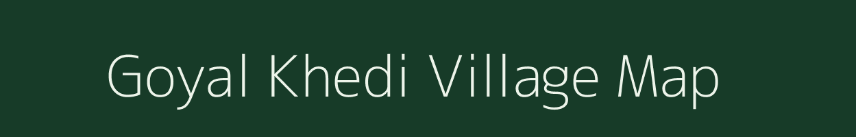 Goyal Khedi village map in Madhya Pradesh