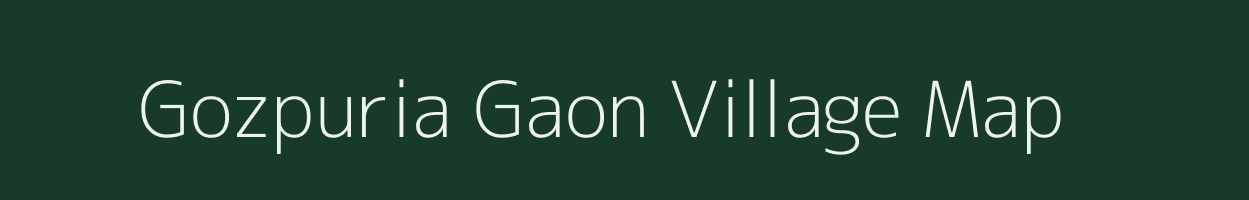 Gozpuria Gaon village map in Assam