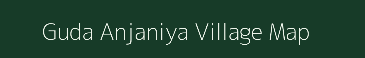 Guda Anjaniya village map in Madhya Pradesh