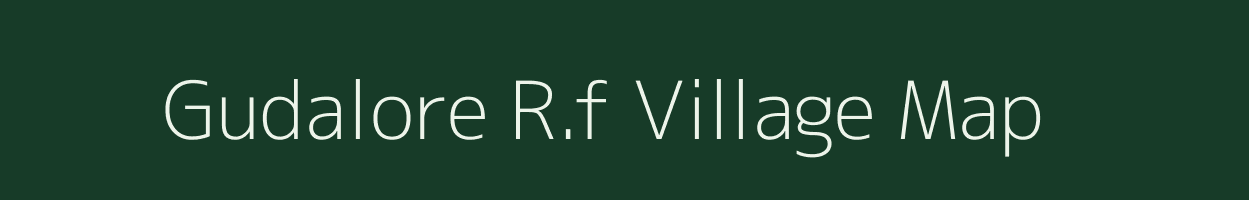 Gudalore R.f village map in Tamil Nadu