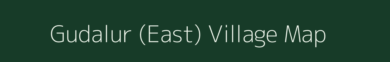 Gudalur (East) village map in Tamil Nadu