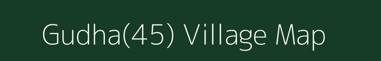 Gudha(45) village map in Haryana