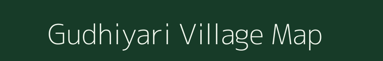 Gudhiyari village map in Chhattisgarh