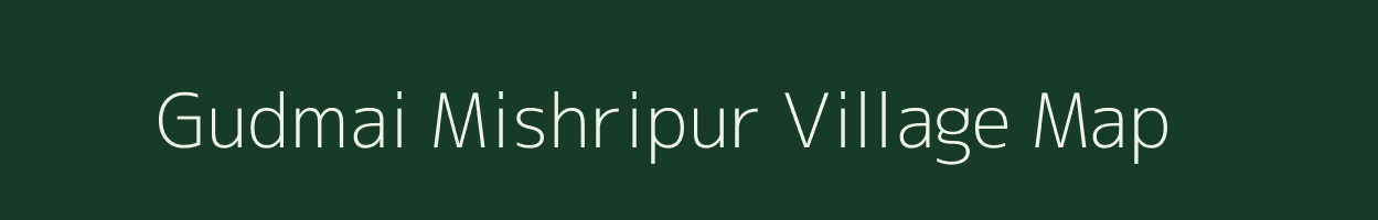 Gudmai Mishripur village map in Uttar Pradesh