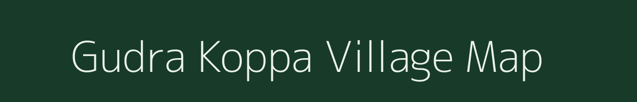 Gudra Koppa village map in Karnataka