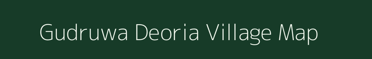 Gudruwa Deoria village map in Uttar Pradesh