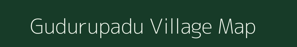 Gudurupadu village map in Andhra Pradesh