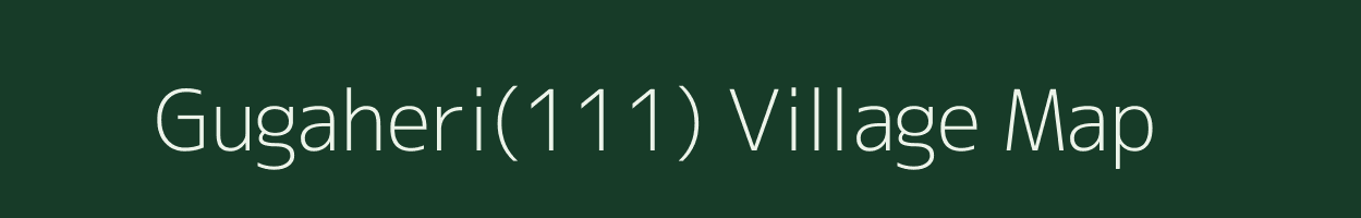 Gugaheri(111) village map in Haryana