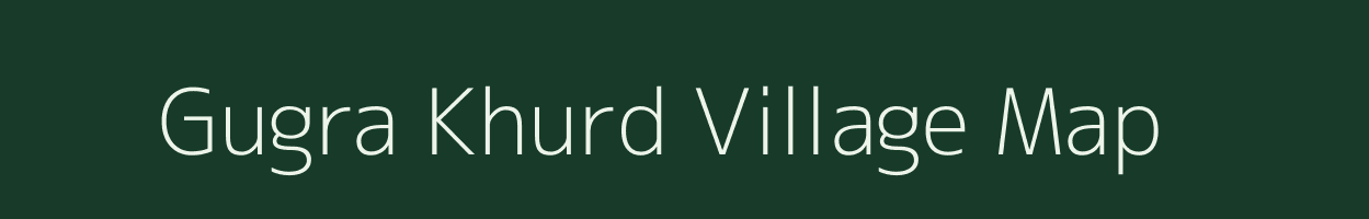 Gugra Khurd village map in Madhya Pradesh