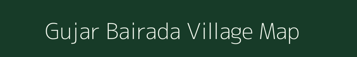 Gujar Bairada village map in Rajasthan