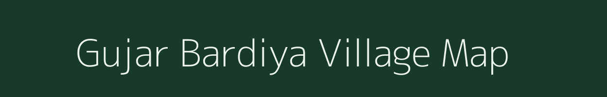 Gujar Bardiya village map in Madhya Pradesh