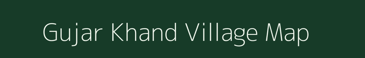 Gujar Khand village map in Uttarakhand