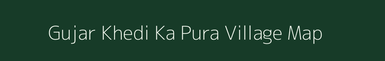 Gujar Khedi Ka Pura village map in Madhya Pradesh