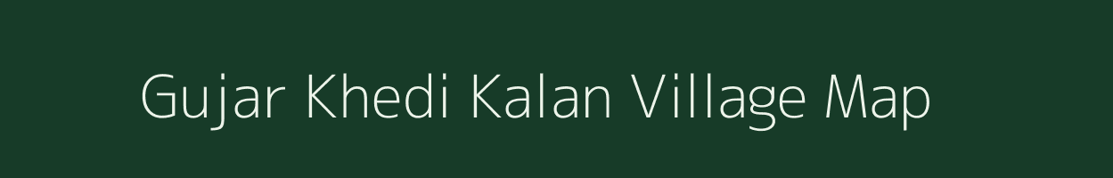 Gujar Khedi Kalan village map in Madhya Pradesh