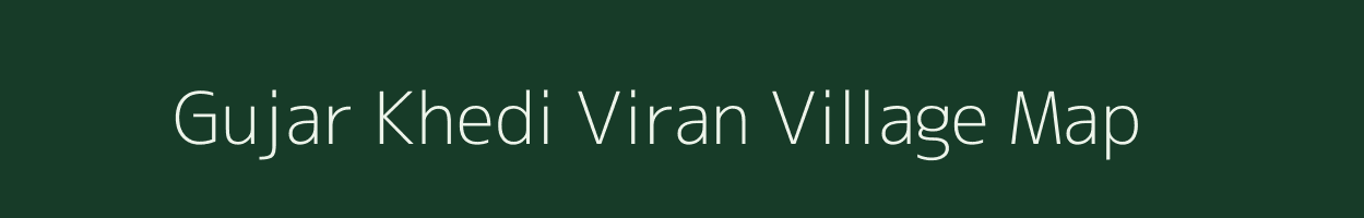 Gujar Khedi Viran village map in Madhya Pradesh