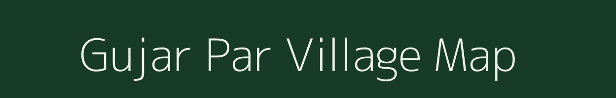 Gujar Par village map in Uttar Pradesh