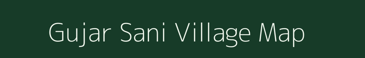 Gujar Sani village map in Madhya Pradesh