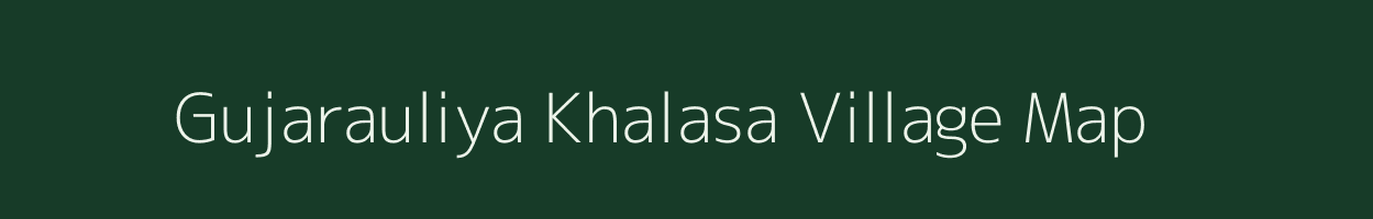Gujarauliya Khalasa village map in Uttar Pradesh