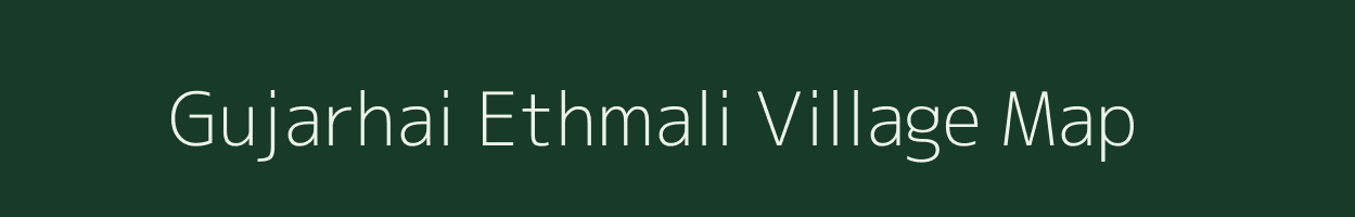 Gujarhai Ethmali village map in Uttar Pradesh