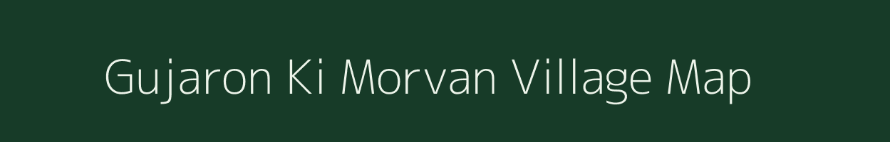 Gujaron Ki Morvan village map in Rajasthan