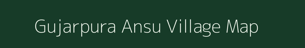 Gujarpura Ansu village map in Uttar Pradesh